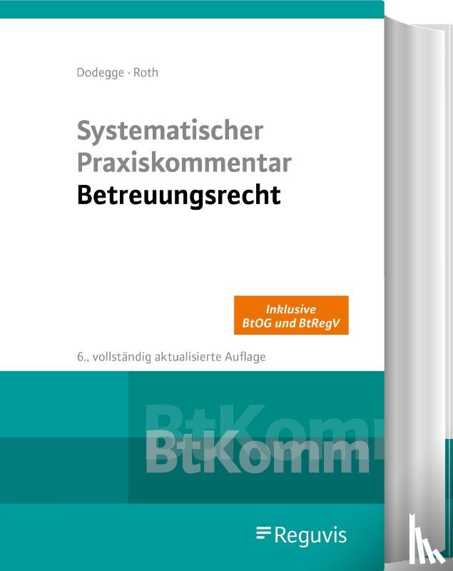 Dodegge, Georg, Roth, Andreas - Systematischer Praxiskommentar Betreuungsrecht
