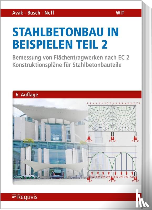 Avak, Ralf, Busch, Denis, Neff, Carina - Stahlbetonbau in Beispielen - Teil 2
