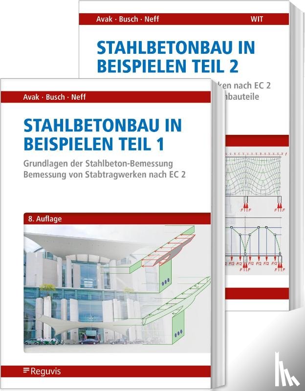 Avak, Ralf, Neff, Carina, Busch, Denis - Stahlbetonbau in Beispielen - Teil 1 und 2