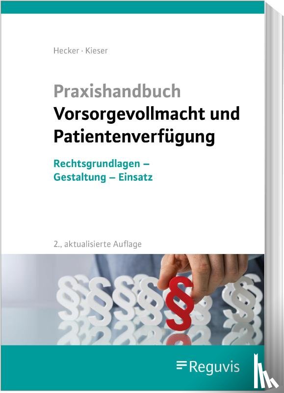Hecker, Sonja, Kieser, Bernd - Praxishandbuch Vorsorgevollmacht und Patientenverfügung