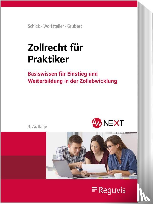 Schick, Stefanie, Wolfsteller, Bianka, Grubert, Nora - Zollrecht für Praktiker