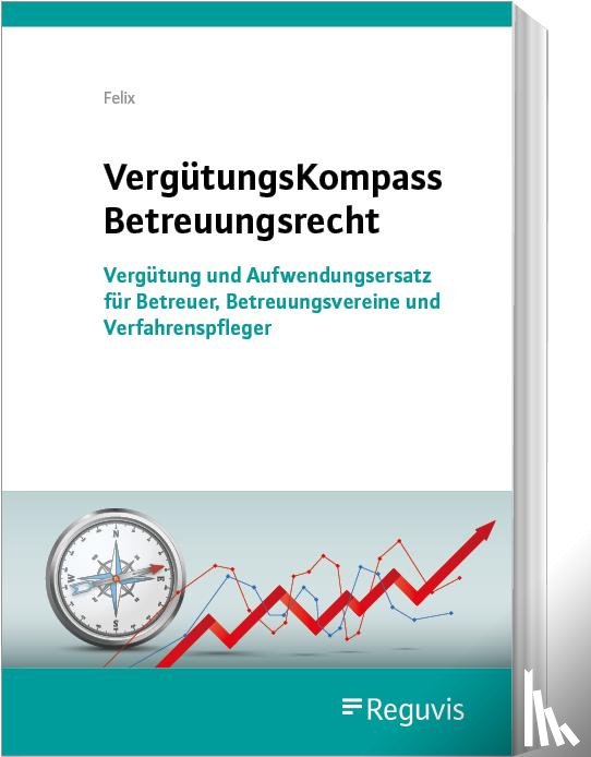 Felix, Jörg - VergütungsKompass Betreuungsrecht
