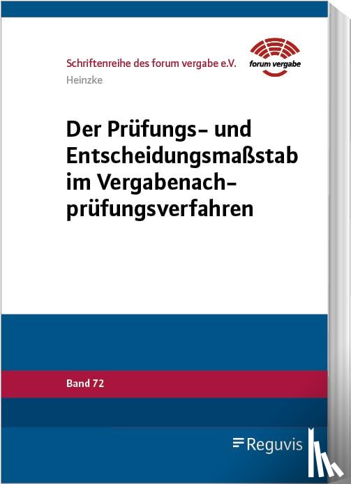 Heinzke, Gwendolyn - Der Prüfungs- und Entscheidungsmaßstab im Vergabenachprüfungsverfahren