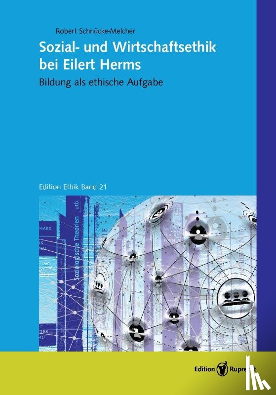 Schnücke-Melcher, Robert - Sozial- und Wirtschaftsethik bei Eilert Herms