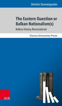 Stamatopoulos, Prof. Dr. Dimitris - The Eastern Question or Balkan Nationalism(s)