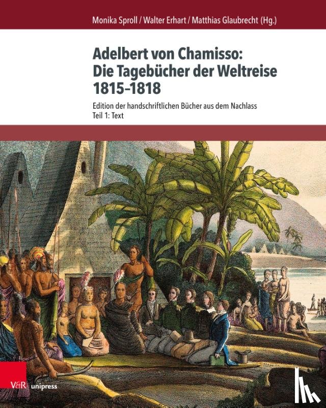  - Adelbert von Chamisso: Die Tagebucher der Weltreise 1815--1818