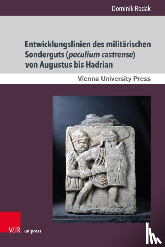 Rodak, Dr. Dominik - Entwicklungslinien des militarischen Sonderguts (peculium castrense) von Augustus bis Hadrian