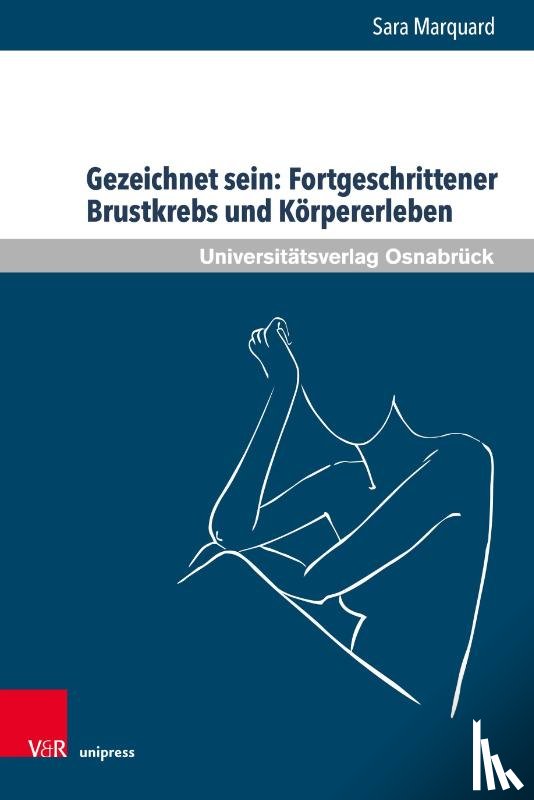Marquard, Dr. Sara - Gezeichnet sein: Fortgeschrittener Brustkrebs und Korpererleben