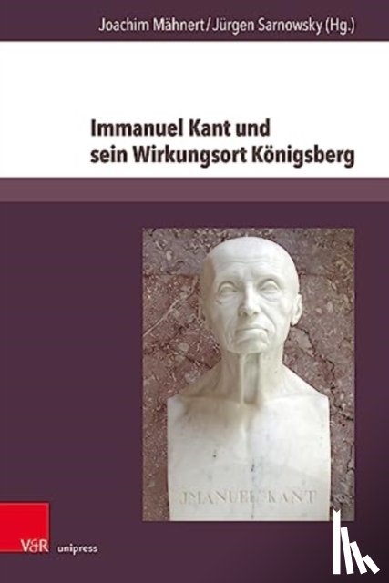  - Immanuel Kant und sein Wirkungsort Konigsberg