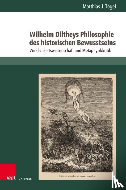 Togel, Dr. Matthias J. - Wilhelm Diltheys Philosophie des historischen Bewusstseins