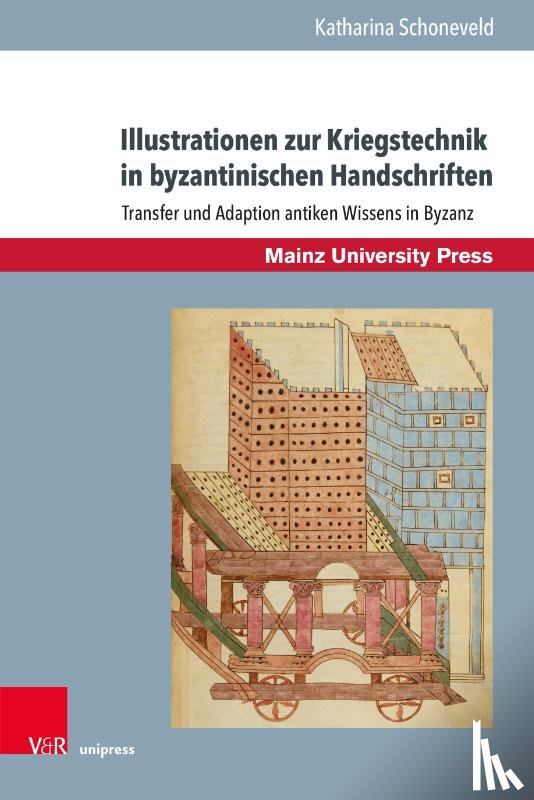 Schoneveld, Katharina - Illustrationen zur Kriegstechnik in byzantinischen Handschriften