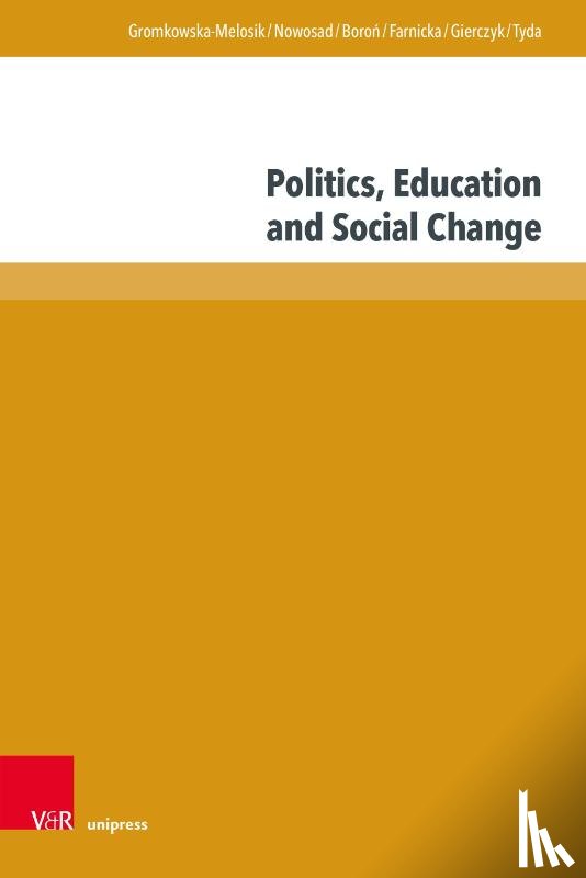 Gromkowska-Melosik, Agnieszka, Nowosad, Inetta, Boron, Aleksandra, Farnicka, Marzanna - Politics, Education and Social Change