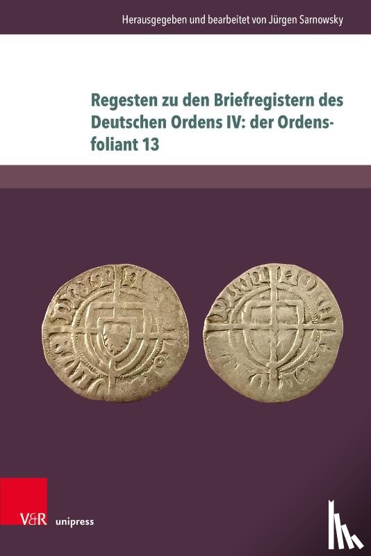  - Regesten zu den Briefregistern des Deutschen Ordens IV: der Ordensfoliant 13