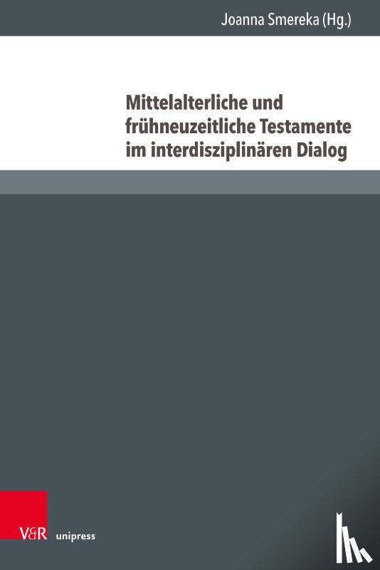  - Mittelalterliche und frühneuzeitliche Testamente im interdisziplinären Dialog