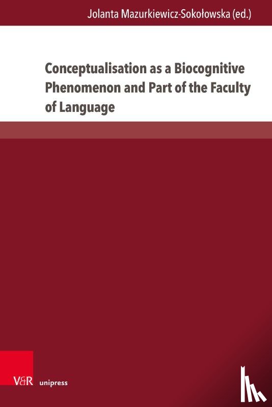 - Conceptualisation as a Biocognitive Phenomenon and Part of the Faculty of Language