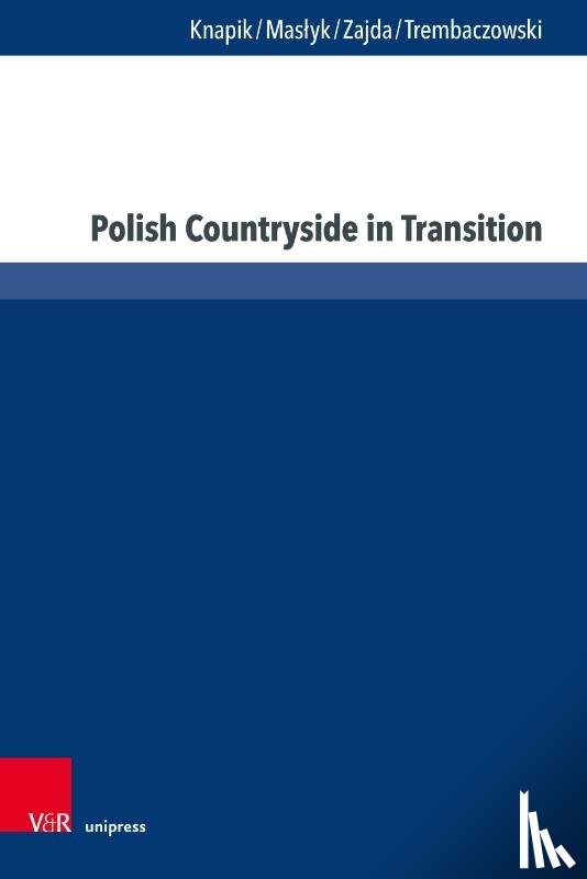 Knapik, Prof. Dr. Wioletta, Maslyk, Prof. Dr. Tomasz, Zajda, Prof. Dr. Katarzyna, Trembaczowski, Dr. Lukasz - Polish Countryside in Transition