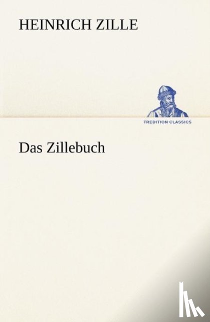Zille, Heinrich - Das Zillebuch