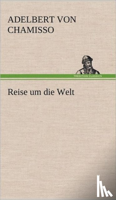 Chamisso, Adelbert Von - Reise Um Die Welt