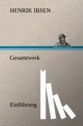 Ibsen, Henrik Johan - Gesamtwerk - Einfuhrung