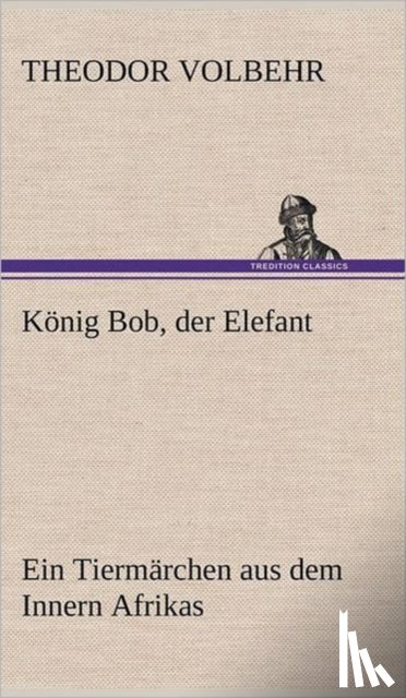 Volbehr, Theodor - Konig Bob, Der Elefant
