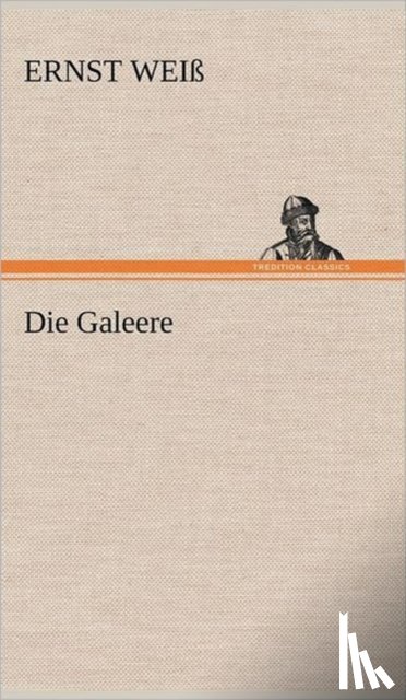 Wei, Ernst, Weiss, Ernst - Die Galeere
