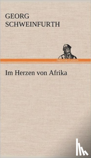 Schweinfurth, Georg - Im Herzen Von Afrika