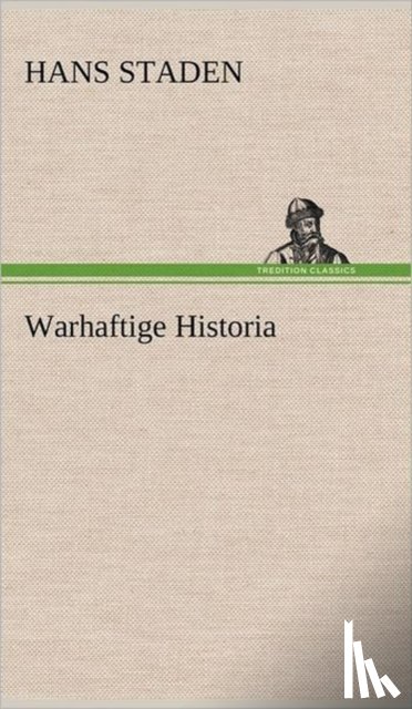 Staden, Hans - Warhaftige Historia
