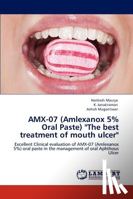 Maurya, Harikesh, Janakiraman, K, Mugantiwar, Ashish - Amx-07 (Amlexanox 5% Oral Paste) The Best Treatment of Mouth Ulcer