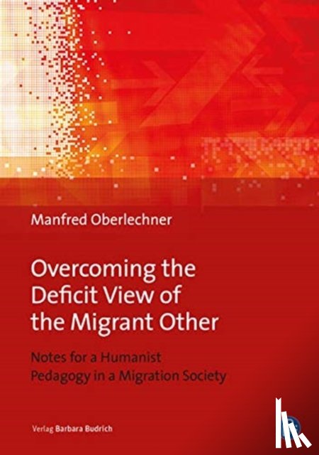 Oberlechner-Duval, Prof. Dr. Manfred - Overcoming the Deficit View of the Migrant Other