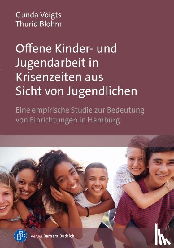Voigts, Gunda, Blohm, Thurid - Offene Kinder- und Jugendarbeit in Krisenzeiten aus Sicht von Jugendlichen