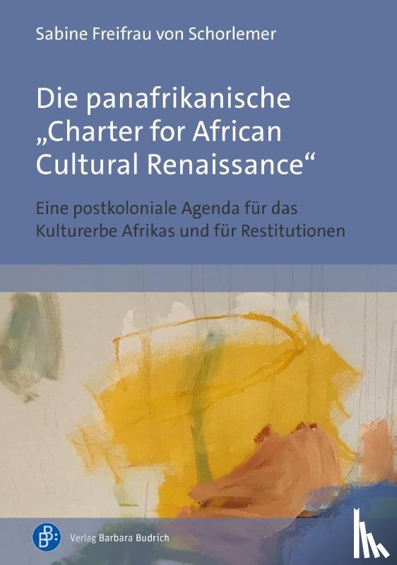 Schorlemer, Sabine Von - Die panafrikanische "Charter for African Cultural Renaissance"