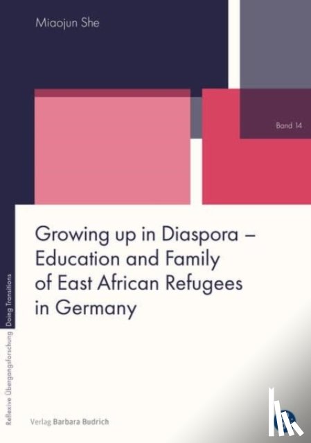 She, Miaojun - Growing Up in Diaspora – Education and Family of East African Refugees in Germany