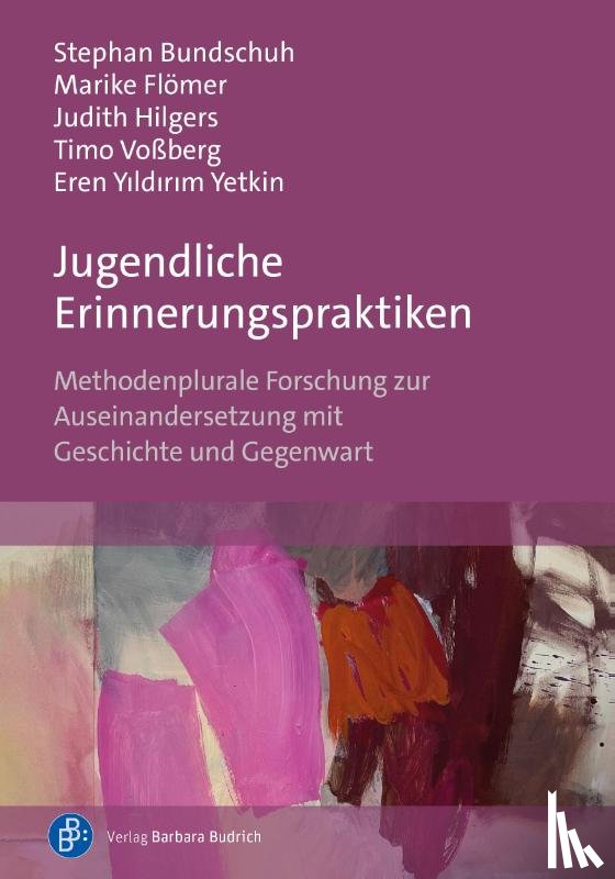 Bundschuh, Stephan, Flömer, Marike, Hilgers, Judith, Voßberg, Timo - Jugendliche Erinnerungspraktiken