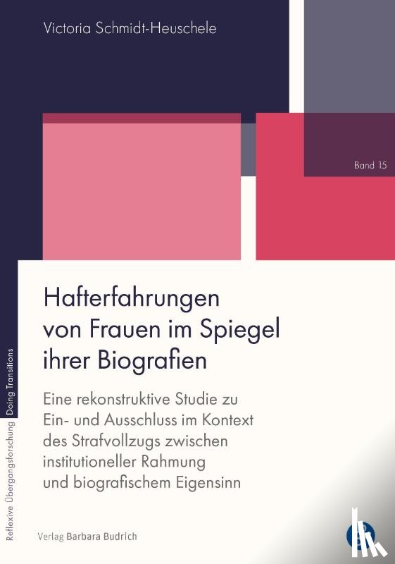 Schmidt-Heuschele, Victoria - Hafterfahrungen von Frauen im Spiegel ihrer Biografien