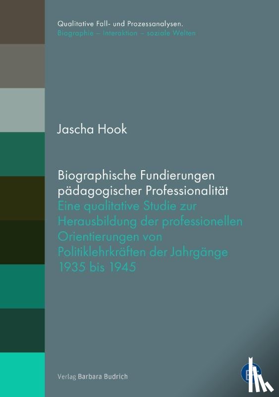Hook, Jascha - Biographische Fundierungen pädagogischer Professionalität