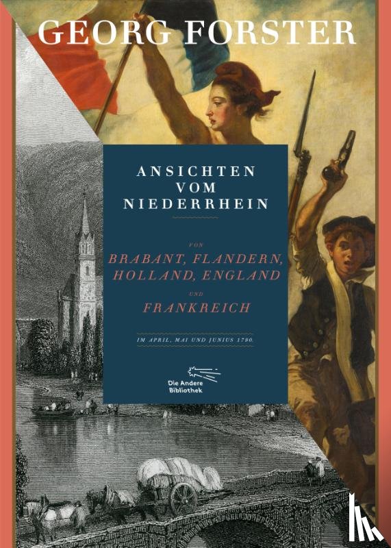 Forster, Georg - Ansichten vom Niederrhein, von Brabant, Flandern, Holland, England und Frankreich im April, Mai und Juni 1790