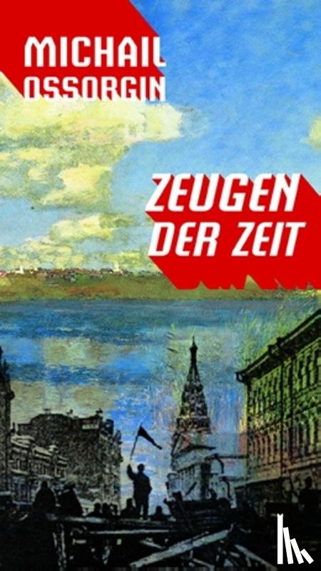 Ossorgin, Michail - Zeugen der Zeit