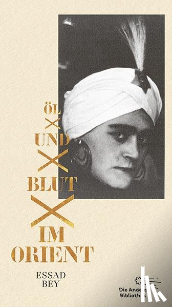 Bey, Essad - Öl und Blut im Orient