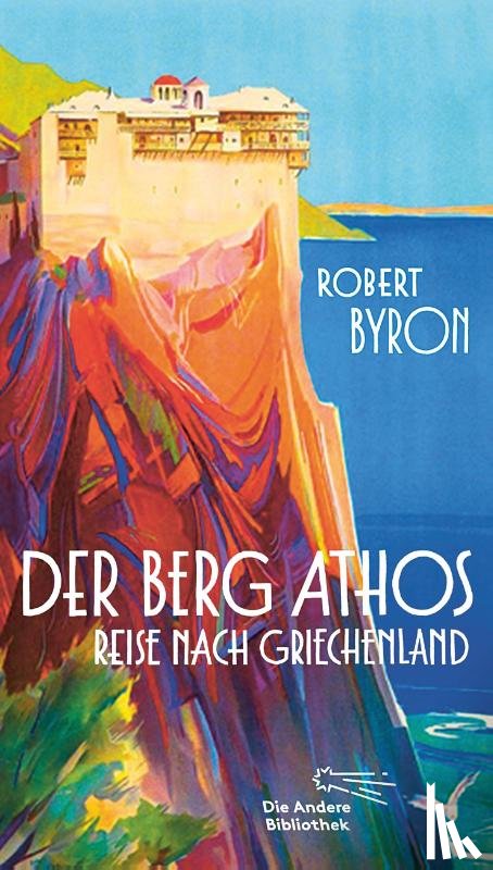 Byron, Robert - Der Berg Athos - Reise nach Griechenland