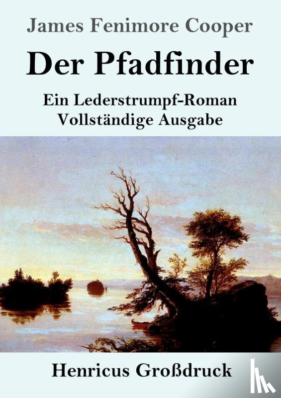 Cooper, James Fenimore - Der Pfadfinder (Grossdruck)