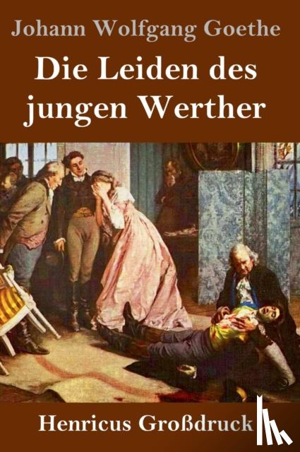 Goethe, Johann Wolfgang - Die Leiden des jungen Werther (Gro?druck)