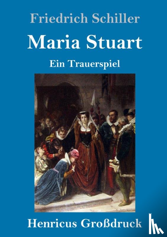 Schiller, Friedrich - Maria Stuart (Grossdruck)