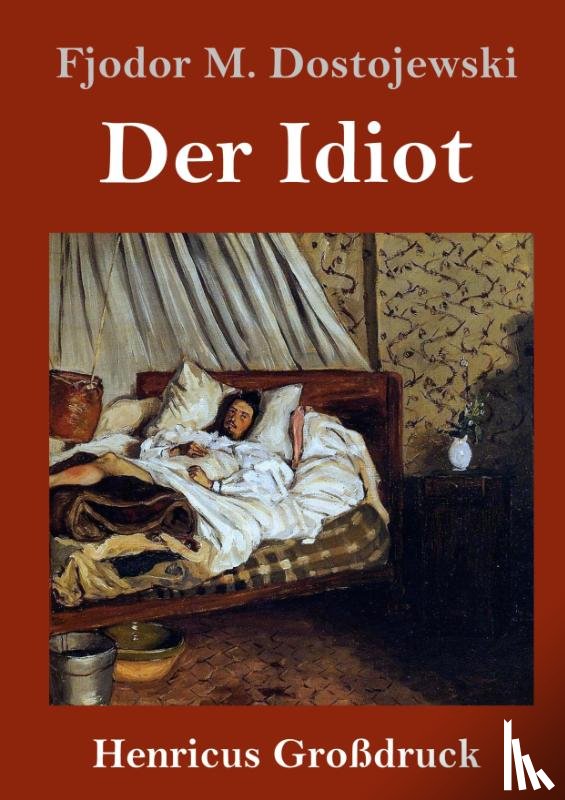 Dostojewski, Fjodor M - Der Idiot (Grossdruck)