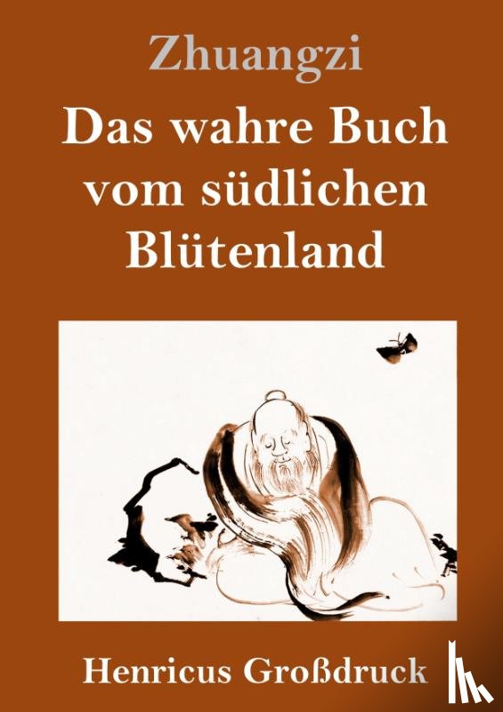 Zhuangzi - Das wahre Buch vom sudlichen Blutenland (Großdruck)