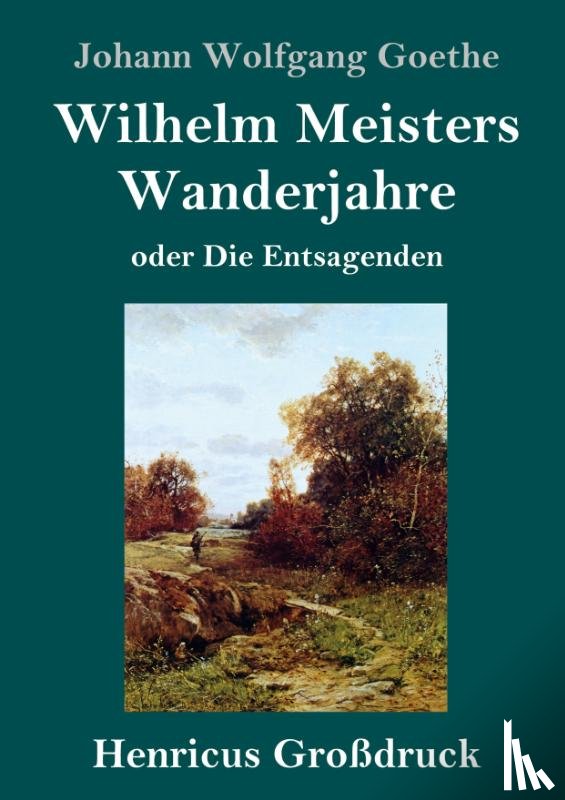 Goethe, Johann Wolfgang - Wilhelm Meisters Wanderjahre (Grossdruck)