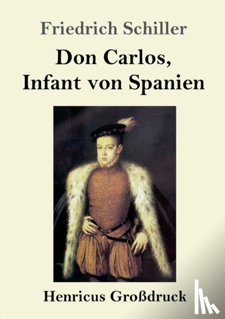 Schiller, Friedrich - Don Carlos, Infant von Spanien (Großdruck)