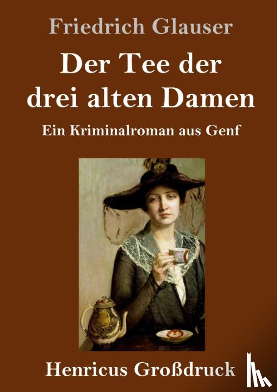 Glauser, Friedrich - Der Tee der drei alten Damen (Grossdruck)