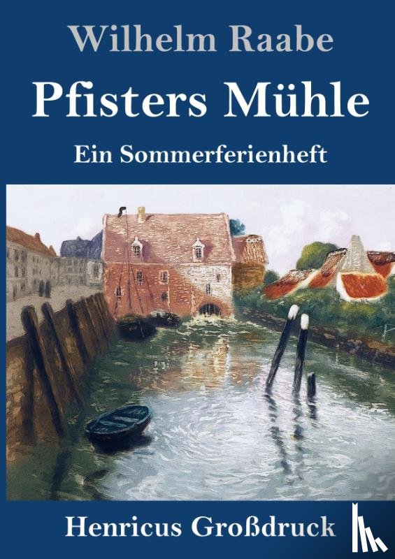 Raabe, Wilhelm - Pfisters Muhle (Großdruck)