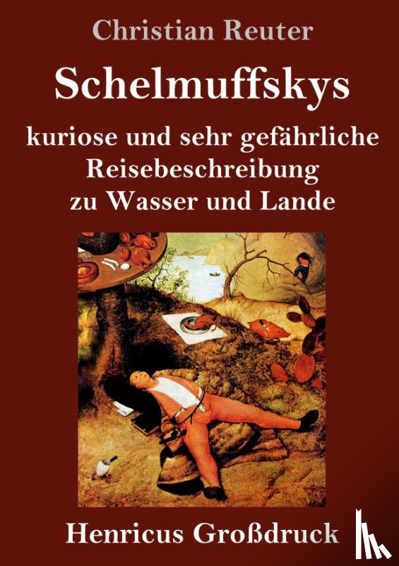 Reuter, Christian - Schelmuffskys kuriose und sehr gefahrliche Reisebeschreibung zu Wasser und Lande (Großdruck)