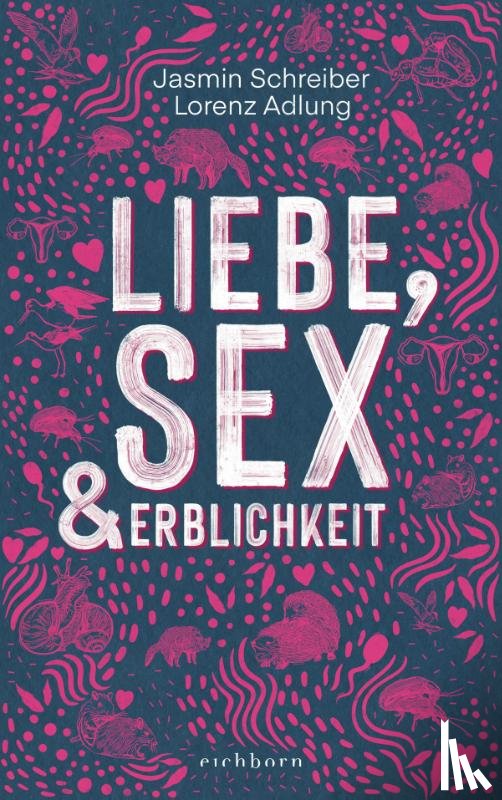 Schreiber, Jasmin, Adlung, Lorenz - Liebe, Sex und Erblichkeit